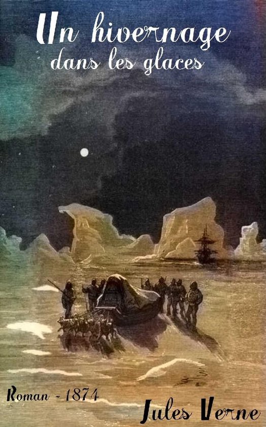 Un hivernage dans les glaces (ebook), Jules Verne 1230003036983 Boeken Un hivernage dans les glaces (ebook), Jules Verne 1230003036983 Boeken