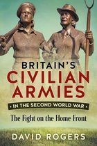 Britain's Civilian Armies in the Second World War