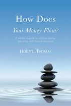How Does Your Money Flow? A Mindful E-Guide To Common Saving, Spending, and Sharing Decisions