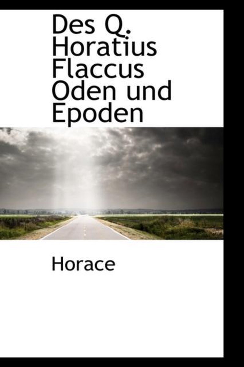 Des Q. Horatius Flaccus Oden Und Epoden - Horace