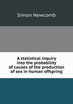 A statistical inquiry into the probability of causes of the production of sex in human offspring