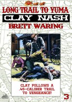 Clay Nash - Clay Nash 3: Long Trail to Yuma