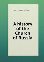 A history of the Church of Russia