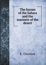 The horses of the Sahara and the manners of the desert
