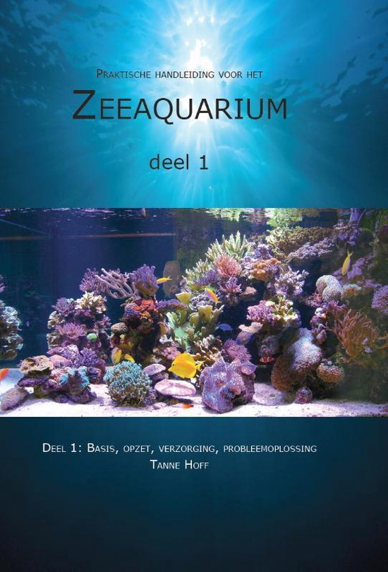 Boek cover Praktische handleiding voor het zeeaquarium 1: Basis, opzet, verzorging, probleemoplossing van Tanne Hoff (Hardcover)