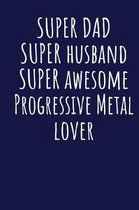 Super Dad Super Husband Super Awesome Progressive Metal Lover