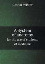 A System of anatomy for the use of students of medicine