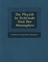 Die Physik in Erdrinde Und Der Atmosph Re