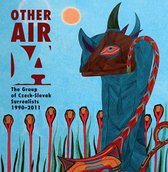 Other Air - the Group of Czech-Slovak Surrealists 1990-2011