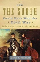 How the South Could Have Won the Civil War