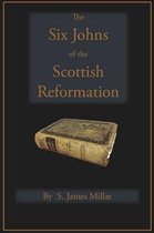 The Six Johns of the Scottish Reformation