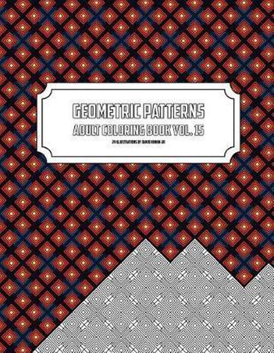 Geometric Patterns- Geometric Patterns - Adult Coloring Book Vol. 15