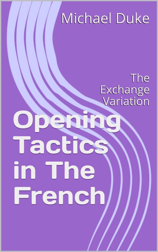 Chess Opening Tactics 4 - Chess Opening Tactics in The Frenc ... - cover