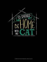 I'd Rather Be Home with My Cat