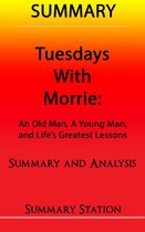 Tuesdays with Morrie: An Old Man, A Young Man, And Life's Greatest Lessons Summary