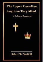 The Upper Canadian Anglican Tory Mind