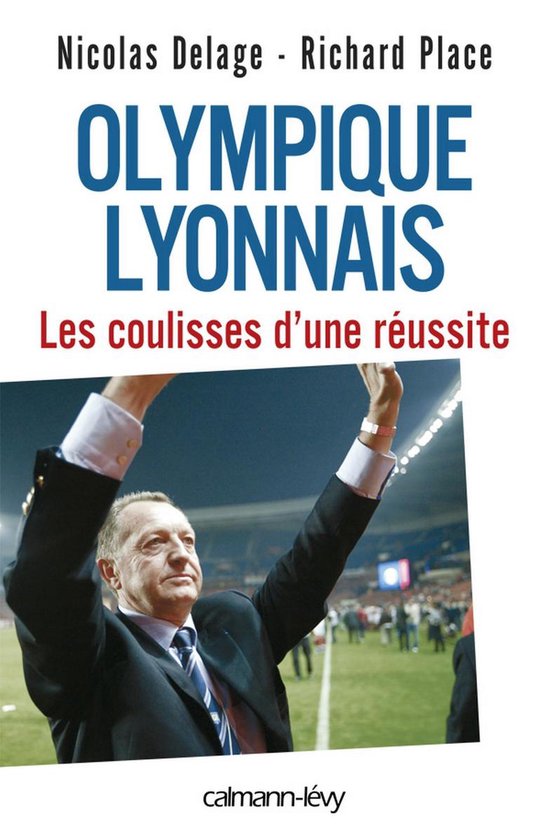 Olympique Lyonnais - Les coulisses d'une réussite - cover