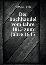 Der Buchhandel vom Jahre 1815 zum Jahre 1843