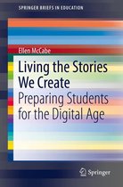 SpringerBriefs in Education - Living the Stories We Create
