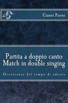 Partita a Doppio Canto / Match in Double Singing