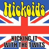 Hickoids - Kicking It With The Twits (LP)