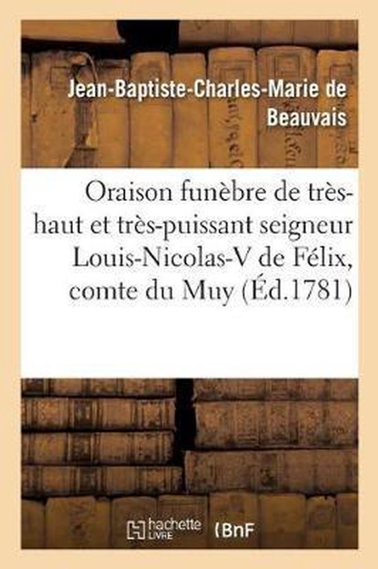 Litterature- Oraison Funèbre de Très-Haut Et Très-Puissant Seigneur Louis-Nicolas. Victor de Félix,
