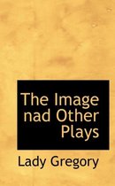 The Image Nad Other Plays