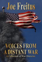Voices From a Distant War: A Collection of War Histories