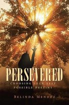 Persevered