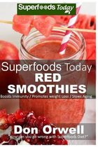 Superfoods Today Red Smoothies: Energizing, Detoxifying & Nutrient-dense Smoothies Blender Recipes