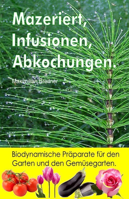 Mazeriert, Infusionen, Abkochungen. Biodynamische Präparate ... - cover