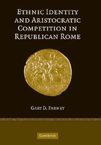 Ethnic Identity and Aristocratic Competition in Republican Rome