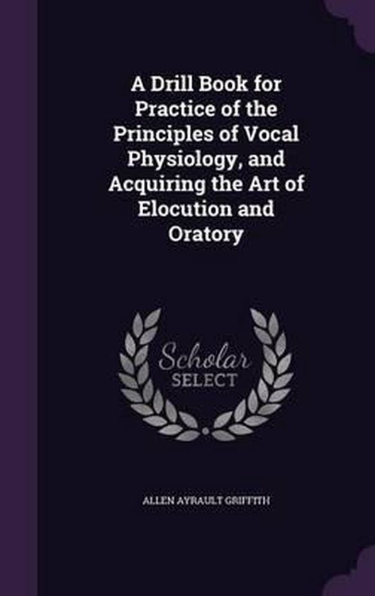 A Drill Book for Practice of the Principles of Vocal Physiol ... - cover