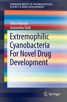 SpringerBriefs in Pharmaceutical Science & Drug Development - Extremophilic Cyanobacteria For Novel Drug Development