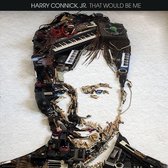 Connick Harry Jr. - That Would Be Me