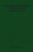 The Contents And Origin Of The Acts Of The Apostles - Vol I