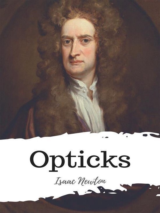 Opticks (ebook), Isaac Newton 9788834109403 Boeken