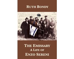 The Emissary: A Life of Enzo Sereni