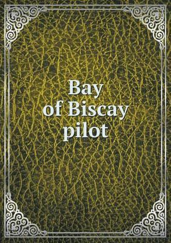 Bay of Biscay pilot, The Hydrographic Office 9785519146043 Boeken