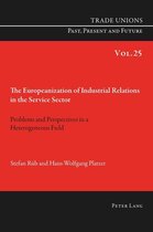 Trade Unions. Past, Present and Future 25 - The Europeanization of Industrial Relations in the Service Sector