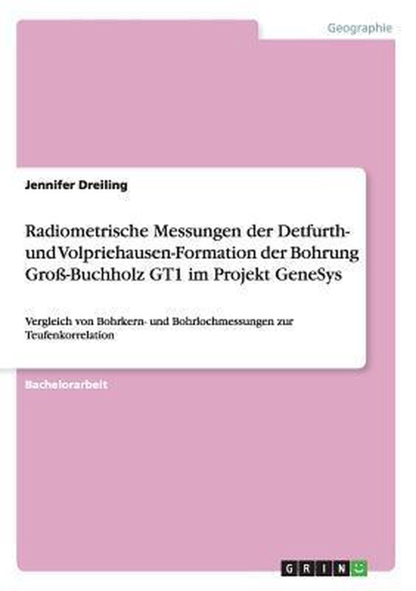 Radiometrische Messungen Der Detfurth- Und Volpriehausen-Formation Der Bohrung Gro -Buchholz Gt1 Im Projekt Genesys - Jennifer Dreiling