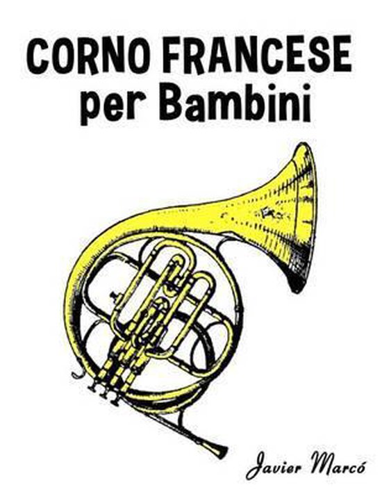 Corno Francese Per Bambini, Marc 9781499245158 Boeken