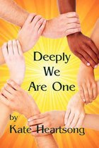 Deeply We Are One