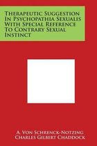 Therapeutic Suggestion in Psychopathia Sexualis with Special Reference to Contrary Sexual Instinct