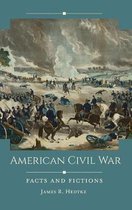 Historical Facts and Fictions- American Civil War