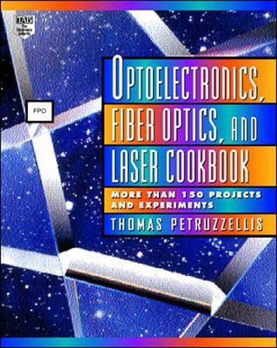 Optoelectronics, Fiber Optics, and Laser Cookbook, Thomas Petruzzellis