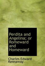 Perdita and Angelina; Or Romeward and Homeward