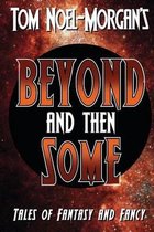 Beyond & Then Some