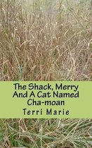 The Shack, Merry and a Cat Named Cha-Moan
