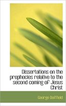 Dissertations on the Prophecies Relative to the Second Coming of Jesus Christ